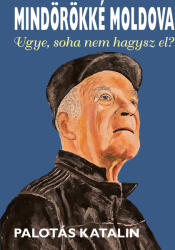 Mindörökké Moldova - Ugye, soha nem hagysz el? (ISBN: 9786156915153)
