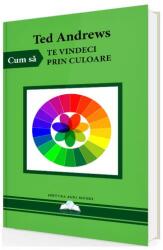 Cum să te vindeci prin culoare (ISBN: 9786069347072)