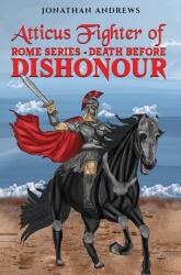 Atticus Fighter of Rome Series - Death Before Dishonour (ISBN: 9781035882694)