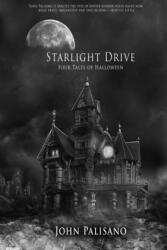 Starlight Drive - Four Tales for Halloween - John Palisano (ISBN: 9781530142675)