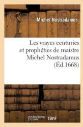 Les Vrayes Centuries Et Propheties de Maistre Michel Nostradamus, (ISBN: 9782012581333)
