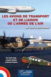 LES AVIONS DE TRANSPORT ET DE LIAISON DE L'ARMEE DE L'AIR - Xavier Capy, Bernard Palmieri (2024)