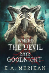 Where the Devil Says Goodnight - K. A. Merikan (2020)
