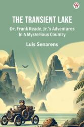 The Transient LakeOr, Frank Reade, Jr. 's Adventures In A Mysterious Country (ISBN: 9789370818187)