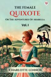 The Female QuixoteOr The Adventures Of Arabella Vol. I (ISBN: 9789370817661)
