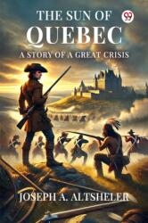 The Sun Of Quebec A Story Of A Great Crisis (ISBN: 9789370817401)