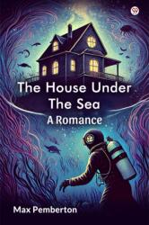 The House Under The SeaA Romance (ISBN: 9789370817333)