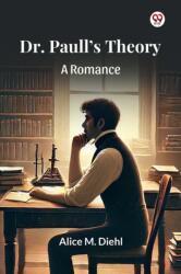 Dr. Paull's Theory A Romance (ISBN: 9789370816121)