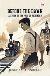 Before The DawnA Story Of The Fall Of Richmond (ISBN: 9789370814776)