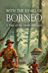 With The Dyaks Of BorneoA Tale of the Head Hunters (ISBN: 9789370811157)