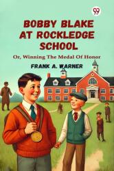 Bobby Blake At Rockledge SchoolOr, Winning The Medal Of Honor (ISBN: 9789370427457)