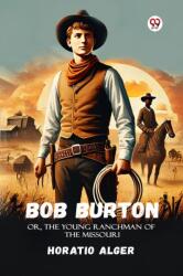 Bob BurtonOr, The Young Ranchman Of The Missouri (ISBN: 9789370427396)