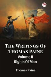 The Writings Of Thomas Paine Volume II Rights Of Man (ISBN: 9789370427174)
