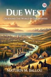 Due WestOr Round The World In Ten Months (ISBN: 9789370426719)