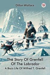 The Story Of Grenfell Of The LabradorA Boy's Life Of Wilfred T. Grenfell (ISBN: 9789370425903)