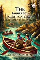 The Banner Boy Scouts AfloatOr The Secret of Cedar Island (ISBN: 9789370425811)