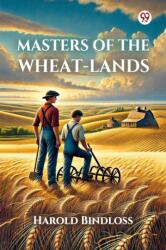 Masters Of The Wheat-Lands (ISBN: 9789370425347)