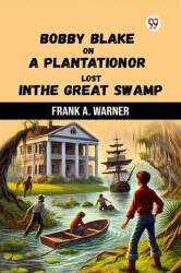 Bobby Blake On A PlantationOr Lost In The Great Swamp (ISBN: 9789370424982)