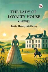 The Lady Of Loyalty House A Novel (ISBN: 9789370424548)