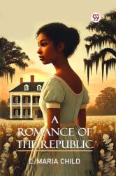 A Romance Of The Republic (ISBN: 9789370424456)