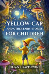 Yellow-Cap And Other Fairy-Stories For Children (ISBN: 9789370424227)