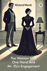 The Woman With One Hand And Mr. Ely's Engagement (ISBN: 9789370424074)