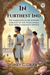 In Furthest IndThe Narrative of Mr Edward Carlyon of the Honourable East India Company's Service (ISBN: 9789370422599)