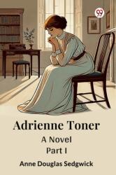 Adrienne Toner A Novel Part I (ISBN: 9789370422445)