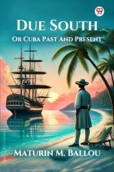 Due South Or Cuba Past And Present (ISBN: 9789370422087)