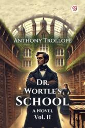 Dr. Wortle's SchoolA Novel Vol. II (ISBN: 9789370421967)