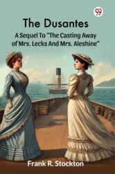 The DusantesA Sequel To "The Casting Away Of Mrs. Lecks And Mrs. Aleshine" (ISBN: 9789370420908)