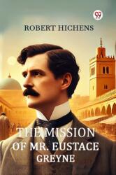 The Mission Of Mr. Eustace Greyne (ISBN: 9789370420441)