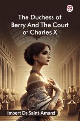 The Duchess Of Berry And The Court Of Charles X (ISBN: 9789370420434)