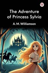 The Adventure of Princess Sylvia (ISBN: 9789370420069)