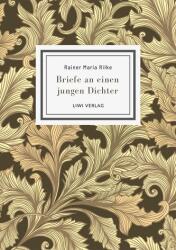 Rainer Maria Rilke: Briefe an einen jungen Dichter. Neuausgabe - RILKE RAINER MARIA (ISBN: 9783965429734)