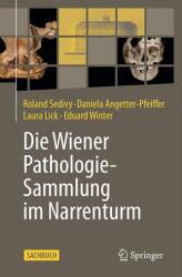 Pathologisch-anatomische Sammlung des Naturhistorischen Museums Wien im Narrenturm (ISBN: 9783662712177)