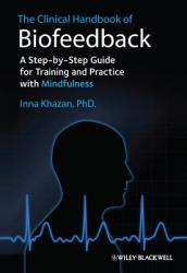 Clinical Handbook of Biofeedback - A Step-by- Step Guide for Training and Practice with Mindfulness - Inna Z. Khazan (2013)