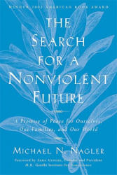 The Search for a Nonviolent Future: A Promise of Peace for Ourselves, Our Families, and Our World - Michael N. Nagler, Arun Gandhi (ISBN: 9781930722408)