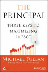 Principal - Three Keys to Maximizing Impact - Michael Fullan (2014)