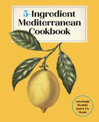 5-Ingredient Mediterranean Cookbook (ISBN: 9781577155744)