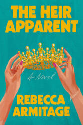The Heir Apparent - ARMITAGE REBECCA (ISBN: 9781538776308)