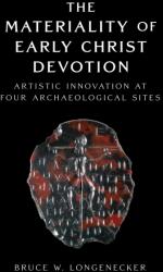 The Materiality of Early Christ Devotion (ISBN: 9781481321631)