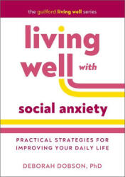Living Well with Social Anxiety - Dobson, Deborah (ISBN: 9781462558575)