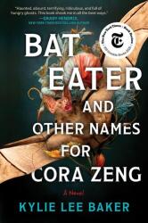 Bat Eater and Other Names for Cora Zeng - BAKER KYLIE LEE (ISBN: 9781335001528)