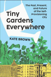 Tiny Gardens Everywhere - BROWN KATE (ISBN: 9781324105831)