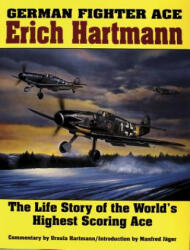 German Fighter Ace Erich Hartmann - Ursula Hartman (2004)