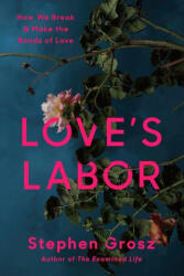 Love's Labor - GROSZ STEPHEN (ISBN: 9780812997552)