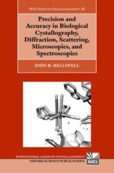 Precision and Accuracy in Biological Crystallography, Diffraction, Scattering, Microscopies, and Spectroscopies (ISBN: 9780198952824)