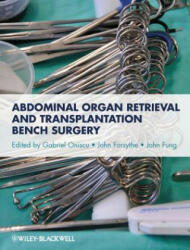 Abdominal Organ Retrieval and Transplantation Bench Surgery - Gabriel Oniscu (2013)