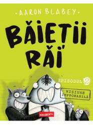 Baietii Rai. Episodul 2: Misiune Improbabila, Aaron Blabey - Editura Art (ISBN: 9786303218427)